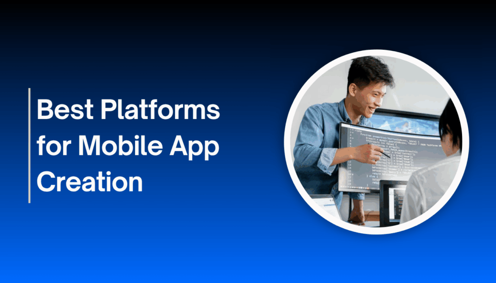 Top 13 Mobile App Development Platforms Services 2025