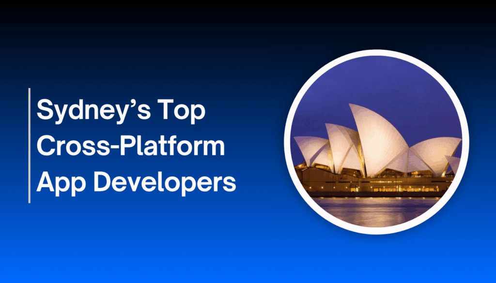9 Cross Platform Mobile App Development Agencies Sydney