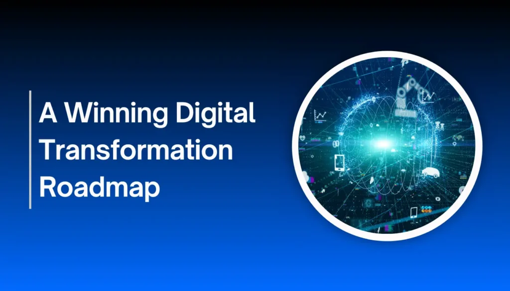 A Winning Digital Transformation Roadmap