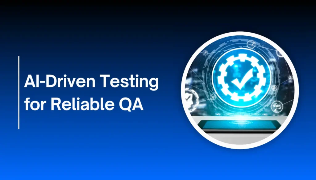 Al-Driven Testing for Reliable QA