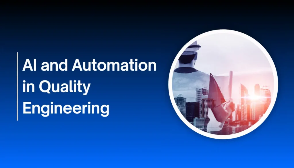 Al and Automation in Quality Engineering
