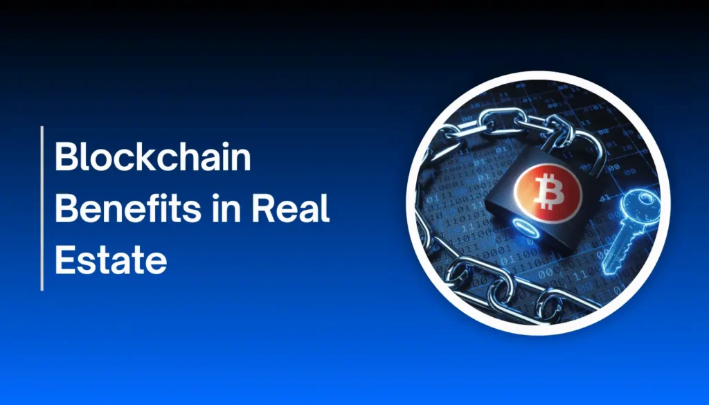 Blockchain Benefits in Real Estate