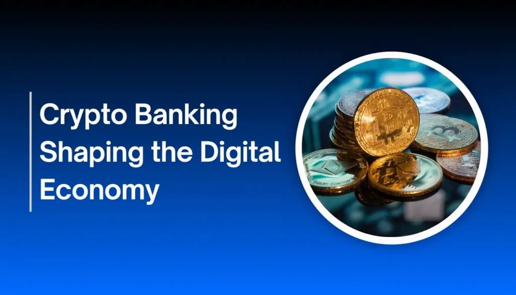 Crypto Banking Shaping the Digital Economy