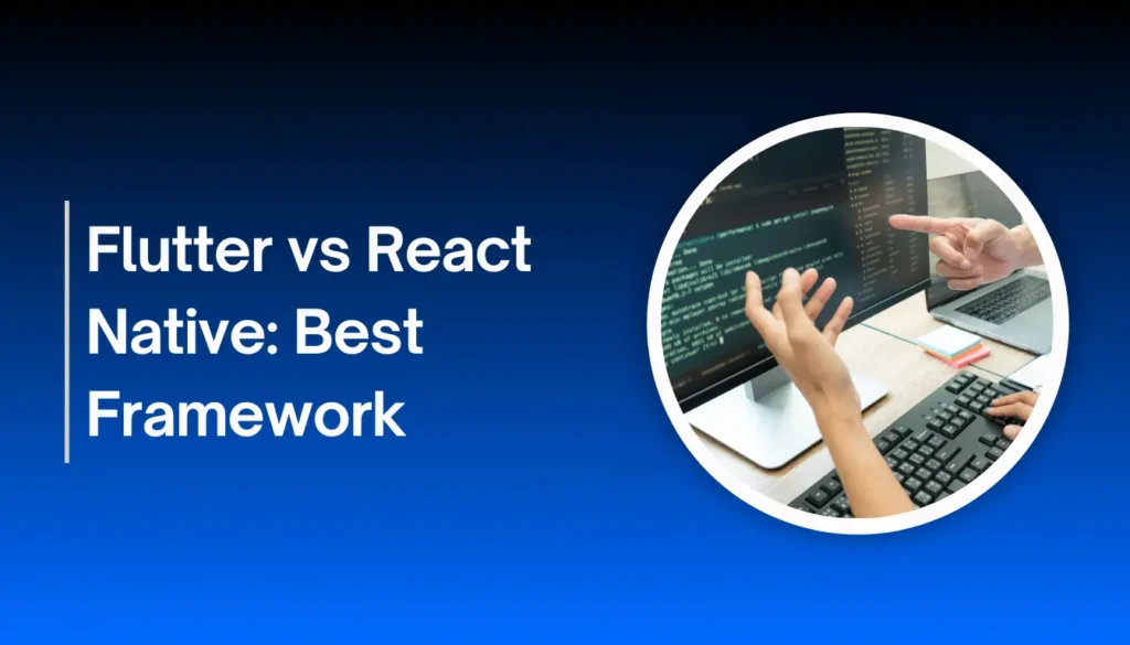 Flutter vs React Native Best Framework