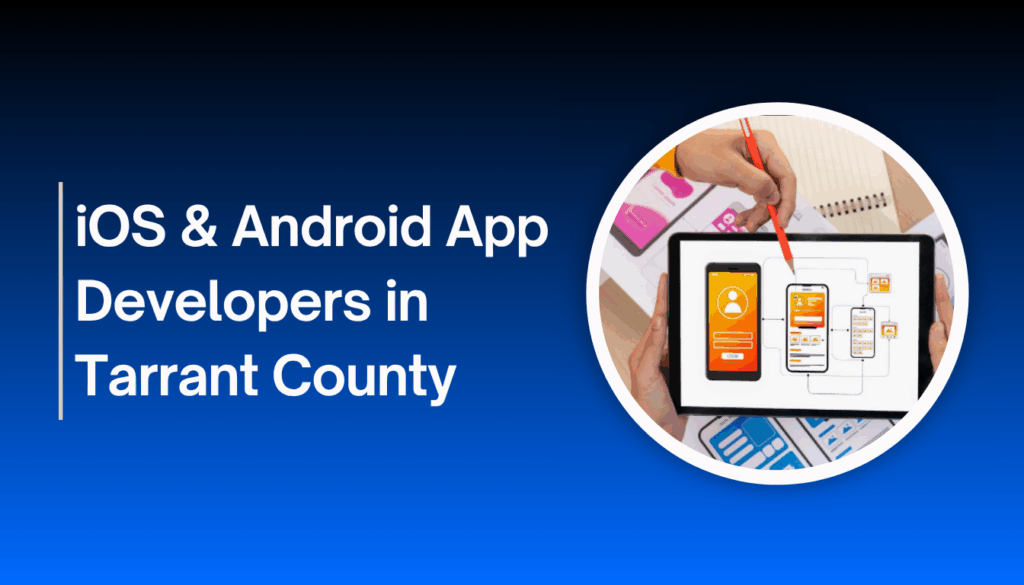 Hire iOS & Android App Developers in Tarrant County