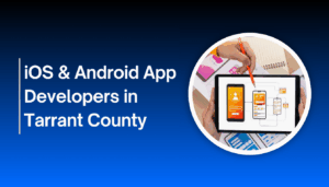 Hire iOS & Android App Developers in Tarrant County