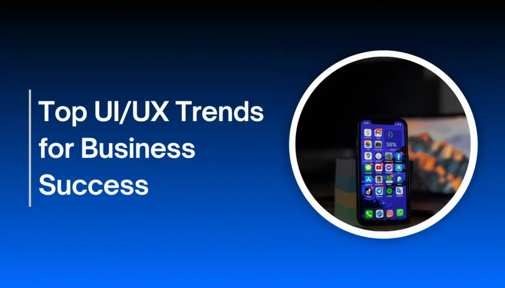 Top UI/UX Trends for Business Success