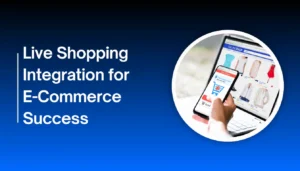 live shopping integration for e-commerce sucess