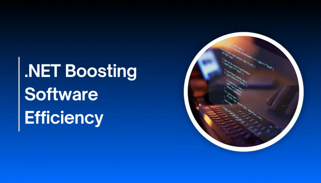 •NET Boosting Software Efficiency